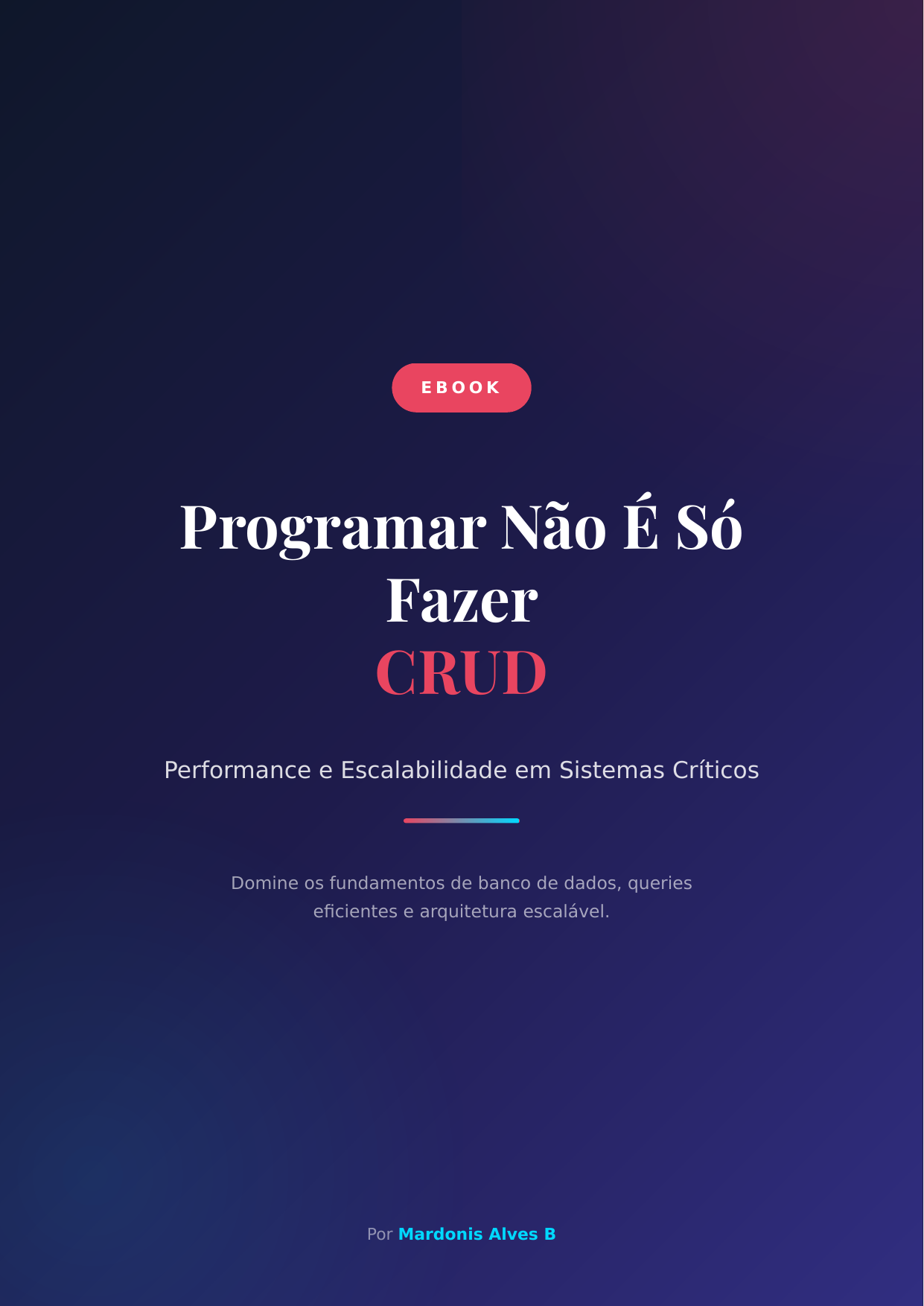 Capa do E-book Programar Não É Só Fazer CRUD sobre performance de banco de dados